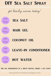 Perfect for the no heat look! http://beautywithcompassion.blogspot.com/2013/07/diy-sea-salt-spray-for-beachy-waves.html#.UjpVUcaccfU