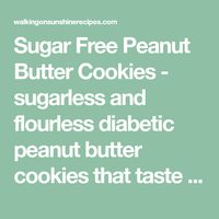 Sugar Free Peanut Butter Cookies - sugarless and flourless diabetic peanut butter cookies that taste delicious and are easy to make.