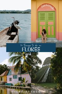 14 Things to Do in Flores, Guatemala — Where Tara Went