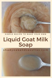 Simple Liquid Goat Milk Soap Recipe - Shady Oak and Sassafras