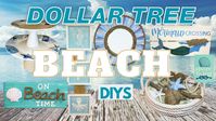 🐳 6 New SHORE LIVING Dollar Tree DIYS! Beach, Coastal or Summer DIY & Hacks 2023