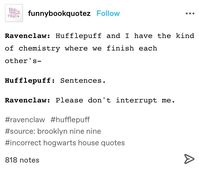 hogwarts houses incorrect quotes from tumblr, harry potter, hogwarts, hogwarts houses, incorrect quotes #harrypotter #hogwarts #hogwartshouses #gryffindor #hufflepuff #ravenclaw #slytherin #harrypotterincorrectquotes #hpincorrectquotes #housesincorrectquotes #hogwartshousesincorrectquotes #incorrectquotes #tumblr