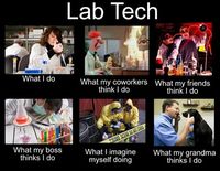 Lab tech humor. Funny I'll soon say I've been both types of "lab" techs. Ha!