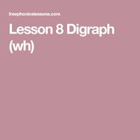 Lesson 8 Digraph (wh)