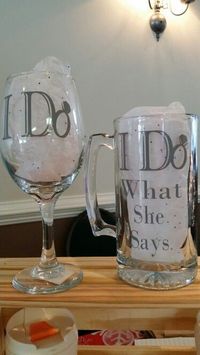 I do and I do what she says. Wine glasses funny sayings for couples, wedding presents, engagement presents ideas