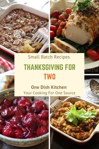 Create a wonderful Thanksgiving for Two with these traditional single serving and small batch recipes.