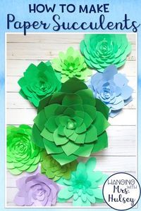 A simple DIY and guide to making 3 different styles of paper succulents (great for rustic or shiplap themed classrooms)