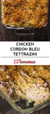 Chicken Cordon Bleu Tetrazzini | 12 Tomatoes