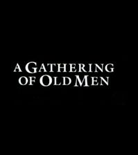 A Gathering Of Old Men (1987)
Gil