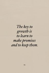 The key to growth is to learn to make promises and to keep them. • mindset, motivation, inspirational quotes, motivational quotes, personal growth and development, quotes to live by, personal reminders, successful women, entrepreneur, focus, dreams, goals, little things, process, positivity, self-love, self-care, body positivity, yourself, daily.