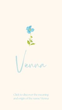 Discover the meaning and origin of the name Vienna.