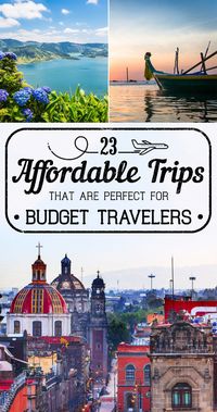 So many options...23 Affordable Vacations That Are Perfect For Budget Travelers