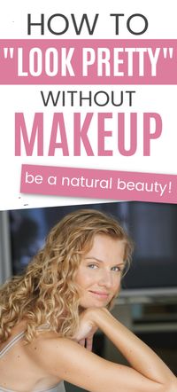 How to Look Pretty Without Makeup - Scoop of Thoughts