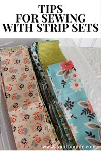 Tips for Sewing with Quilt Strip Sets - A Quilting Life