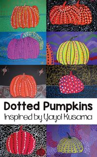 Yayoi Kusama Dotted Pumpkins for Kids – Art is Basic | An Elementary Art Blog