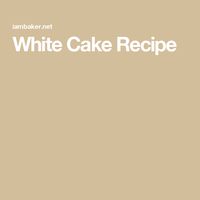 White Cake Recipe