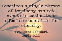 Missionary Quote - President Dieter Uchtdorf "Sometimes a Single ...