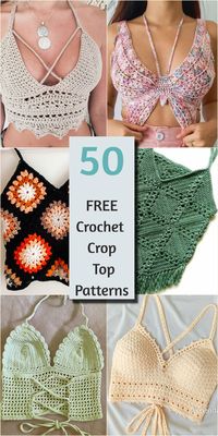 Crochet Crop Top, Tank Top, Halter Top? 50 Free Crochet Patterns