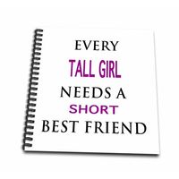 3dRose Every Tall Girl Needs A Short Best Friend - Drawing Book, 8 by 8-inch