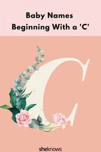 Baby Names Beginning With ‘C’ That Are Cute, Creative & Charming – SheKnows