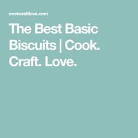 The Best Basic Biscuits | Cook. Craft. Love.