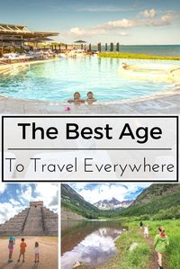 What's the best age to take your kids to Europe, South America, Antarctica, Bora Bora and elsewhere? Here are my thoughts based on personal experience with family travel.