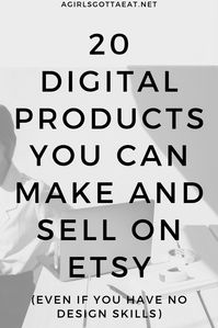 20 Digital Products to Sell on Etsy - A Girl's Gotta Eat.