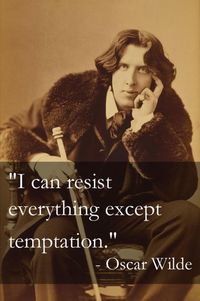 I can resist everything except temptation. Picture Quote #1