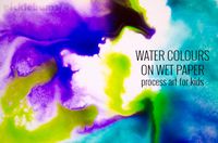 Water Colours on Wet Paper - Process art for kids