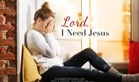 Lord, I need Jesus