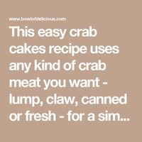 This easy crab cakes recipe uses any kind of crab meat you want - lump, claw, canned or fresh - for a simple seafood recipe you'll love!