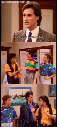 …but is willing to accept fashion advice from friends. | Community Post: 21 Reasons Danny Tanner Is The Perfect Parent