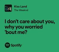 #theweeknd#kissland#spotify#lyrics