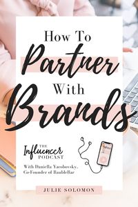 How to partner with Brands. Listen to today's episode of The Influencer Podcast with Daniella Yacobovsky, Co-Founder of Baublebar. Must Listen episode for new Influencers. The Influencer Podcast, with Julie Solomon #TheInfluencerPodcast #InfluencerMarketing