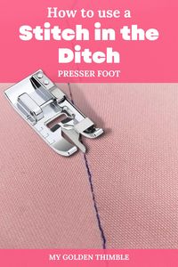 Stitch in the Ditch Foot. How to Use it and Where to Buy it.