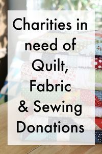 Charities for Quilt and Fabric Donations