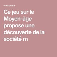 Ce jeu sur le Moyen-âge propose une découverte de la société m