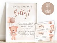 Edit and print this adorable teddy bear themed guessing game- How Big Is Mommy's Belly? for your baby shower! Guests will cut a yarn or string to the exact size they think will fit all the way around mommy's bump, the closest person to guess the exact measurement will win a prize! Guessing cards are included with the sign. TRY BEFORE YOU BUY Copy and paste the following link into your browser on any device to test out this template before purchasing! www.jettemplate.com/demo/VWJ9563 (the waterma