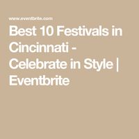 Best 10 Festivals in Cincinnati - Celebrate in Style | Eventbrite