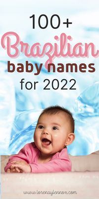 Inside: 100+ beautiful Brazilian baby girl names and their meanings to use in 2022