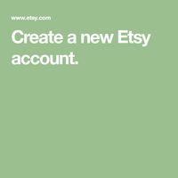 Create a new Etsy account.