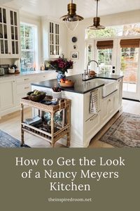 How to Get the Look of a Nancy Meyers Kitchen - The Inspired Room