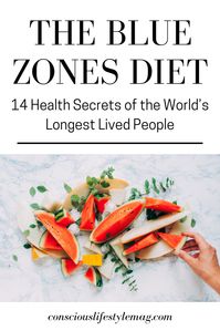 Blue Zones Diet: Learn the top 14 health secrets of the Blue Zones Diet, which maps the eating habits and lifestyles of the worlds longest lived and healthiest people. #BlueZoneDiet #Health #Superfoods #ConsciousLifestyleMag