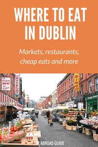 Markets, restaurants and cheap eats to try in Dublin, plus traditional foods to try when visiting Dublin.