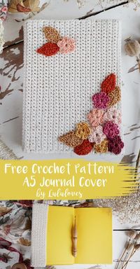 How to crochet a journal cover by Emma Escott | Lululoves Blog. Free Written Pattern for this pretty crocheted dairy cover.