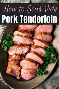 The Best Sous Vide Pork Tenderloin