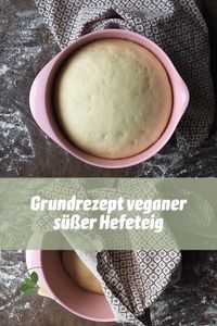 Rezept "Grundrezept veganer süßer Hefeteig" • Grüner Zucker • Foodblog • Basics • Backen #vegan #veganbacken