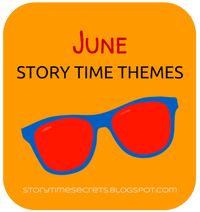 Story Time Secrets: June Story Time Themes