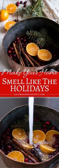 Homemade Holidays- Let's Make the House Smell Like Christmas | halfbakedharvest.com @hbharvest