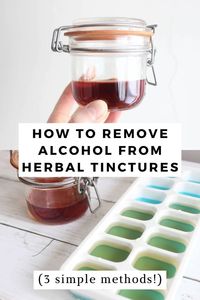 Alcohol is the best way to make homemade tinctures but for a variety of reasons some people want to avoid using it. Here is how to remove alcohol from homemade herbal tinctures without losing access to the medicinal benefits that tinctures provide.